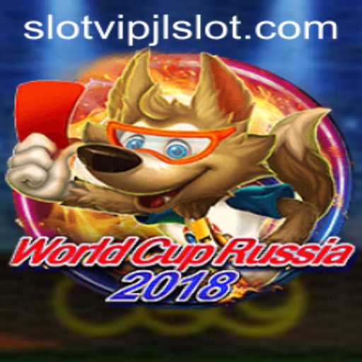 Exploring WorldCupRussia2018 and the Fascinating VIPJL Slot Experience
